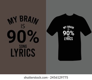 My brine is 90 song lyrics t shirt my new work.