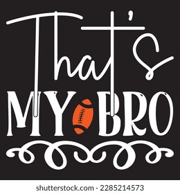 That’s My Bro SVG Design Vector File.