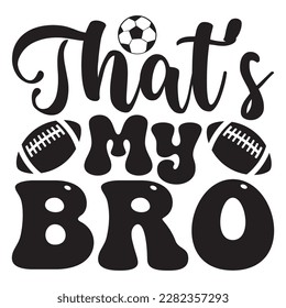 That’s My Bro t-shirt design vector file