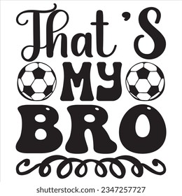 That’s My Bro t-shirt design vector file