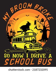 My broom broke so now i drive a school bus Halloween t-shirt design