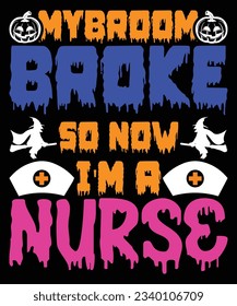 My broom broke so now i'm a nurse print template halloween t shirt design