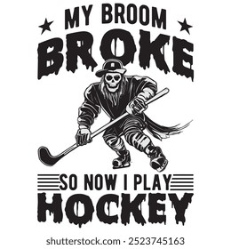 My Broom Broke So Now i Play Hockey