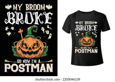 Mi escoba se rompió así que ahora soy una plantilla de diseño de camisetas combinadas de Postman - Halloween y Postman