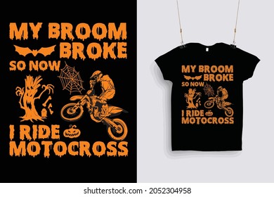 My Broom Broke So Now i Ride Motocross, Halloween Motocross T-shirt Design