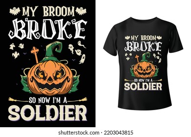 Mi escoba se rompió así que ahora soy una plantilla de diseño de camisetas combinadas de Soldado - Halloween y Soldado