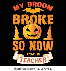 my broom broke so now i’m a teacher t shirt design, vector file.