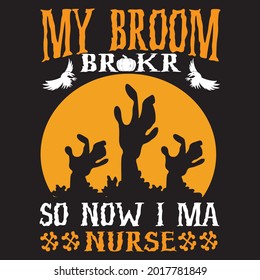 My broom Broker so now i'm a nurse, t-shirt design vector file.