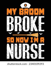 My broom brooke so now i'm a nurse priint template halloween t shirt design