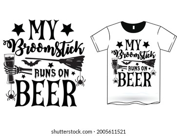 My Broomstick Runs On Beer Halloween T-Shirt Design