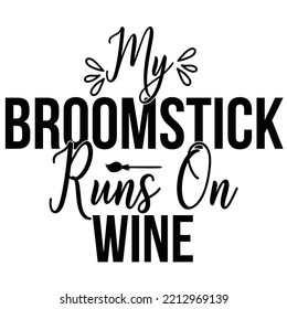 My Broomstick runs on wine - Halloween T shirt template design svg