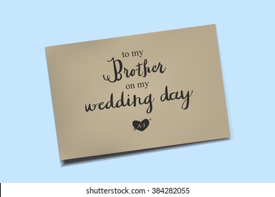 To my Brother on my Wedding day. Note to Brother. Wedding Day Note. Thank You Card.  Vector illustration. Ideal for graphic design the decoration of the wedding celebrations.