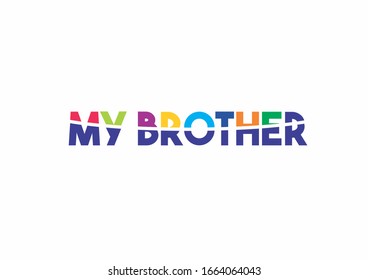 MY BROTHER Text colorful template design