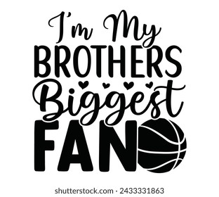 I'm My brothers biggest fan, Baseball Mom Shirt Svg,Sports Dad, Baseball Day Shirt Svg,Baseball Team Shirt, Game Day  Women, Funny Baseball Shirt Svg,Gift for Mom, Cut File, Eps File svg