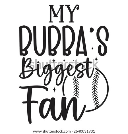 My Bubba's Biggest Fan new graphic