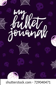 My bullet journal, hand drawn lettering vector. Halloween pattern, ready for print