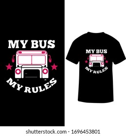 My Bus My Rules-Bus Driver T-shirt Vector.