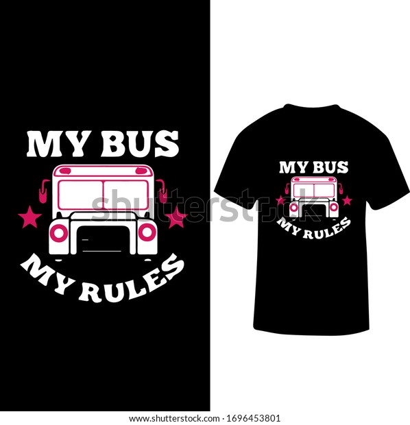 My Bus My\
Rules-Bus Driver T-shirt\
Vector.