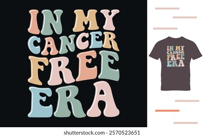 In my cancer free era t shirt design