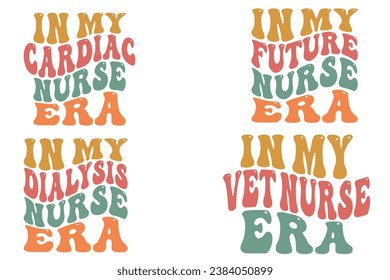  In My Cardiac Nurse Era, In My Future Nurse Era, In My Dialysis Nurse Era, In My VET Nurse Era retro wavy T-shirt designs