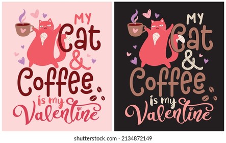 My Cat  Coffee is my Valentine - Valentine Day  Cat Lover Coffee Lover, vector illustration