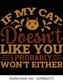 if my cat doesn't like you I probably won't either t-shirt design