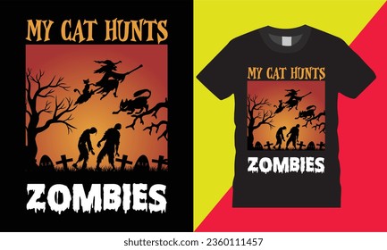 My cat hunts zombie slogan graphic vector template t shirt design.Horror night party chilling with pumpkin zombie cute cat horror vibes house trees isolated background custom tee mug print for ready 