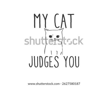 My cat judges you typography vector t shirt design