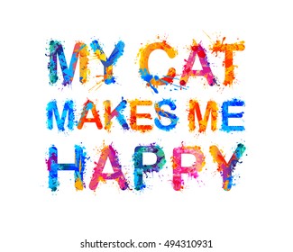 My cat makes me happy. Vector inscription