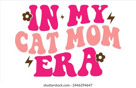 In My Cat Mom Era, Mothers Day T-shirt Design, EPS file