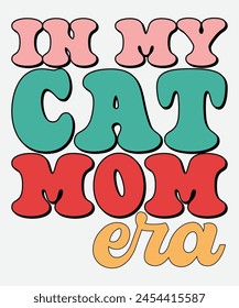 In My Cat Mom Era Retro T shirt Design, Era Retro Design, Era T shirt