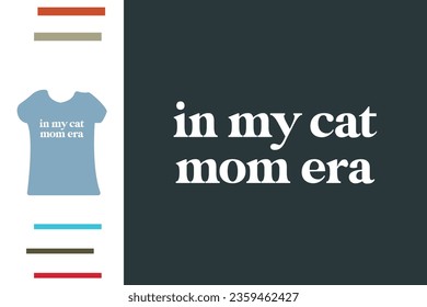 My cat mom era t shirt design