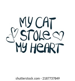 my cat stole my heart vector concept saying lettering hand drawn shirt quote line art simple monochrome