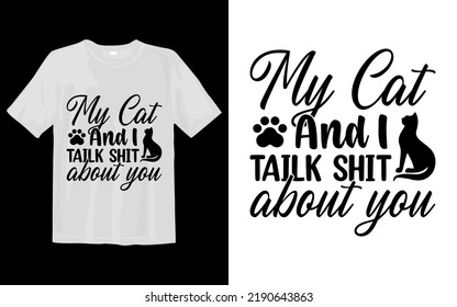 My Cat And I Talk Shit About You