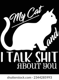 My cat and I talk shut about you EPS file for cutting machine. You can edit and print this vector art with EPS editor.