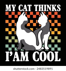 MY CAT THINKS I’M COOL  VINTAGE CAT T-SHIRT DESIGN