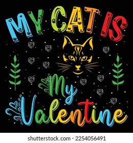 My Cat Is My Valentine Valentine Day SVG T-Shirt Graphic Vector.