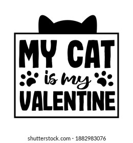 My Cat Is My Valentine. Funny And Sarcastic Quote About Valentine's Day