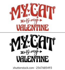 My Cat Is My Valentine Funny Valentines Day Quote Cats Lover T Shirt Design.