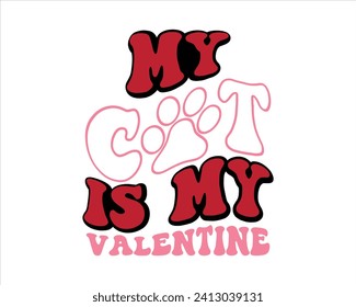 My cat Is My Valentine Groovy Retro Design,Retro Valentine's Day Quotes,Retro Valentine's Day cut files,Best Valentine's Day Design,valentine day Shirt,Valentine's Love quote retro wavy groovy Design