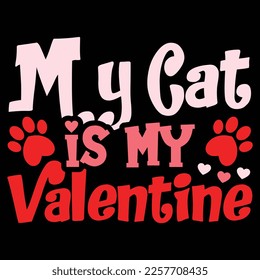 My Cat Is My Valentine, Happy valentine shirt print template, 14 February typography design