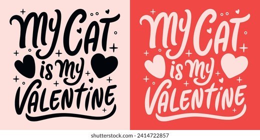 My cat is my Valentine lettering printable card. Team no Valentine's Day pink and red funny cat mom quotes gift. Cute girly hearts aesthetic pet lover single club text shirt design and print vector.