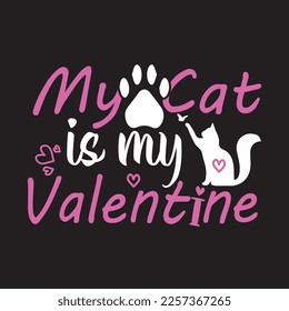 My cat is my valentine svg funny T shirt design graphic template