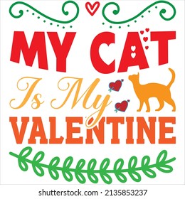 my cat is my valentine t- shirt design ,vector file.