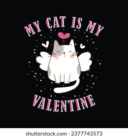 My cat is my valentine t shirt design, cat t shirt design, cat lover t shirt design, cat.