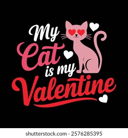 My Cat Is My Valentine T shirt Design, vector illustration, graphic template, print on demand, textile, retro style, typography, vintage, eps 10, element, valentine's day t-shirt, cat tee