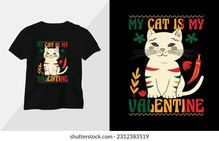 my cat is my valentine - Cat T-shirt and apparel design. Vector print, typography, poster, emblem, festival