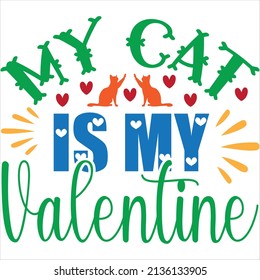 my cat is my valentine t-shirt design ,vector file.