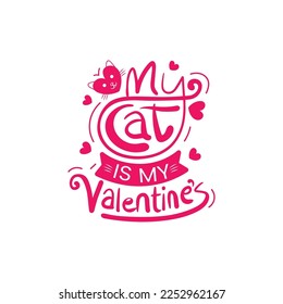 My cat is my valentine t-shirt design for valentines day special gift for t-shirt lovers.