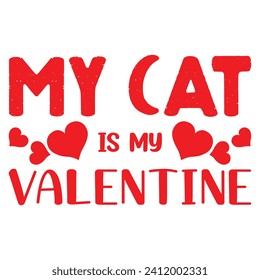 My cat is my valentine T-shirt Design, Valentine day T-shirt design Template